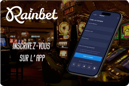 Inscrivez-vous sur l’app Rainbet